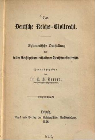 Das deutsche Reichscivilrecht : systematische Darstellung des in d. Reichsgesetzen enthaltenen deutschen Civilrechts