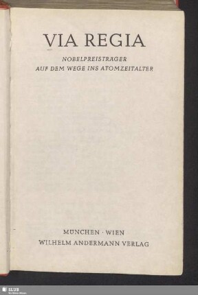 Via Regia : Nobelpreisträger auf dem Wege ins Atomzeitalter