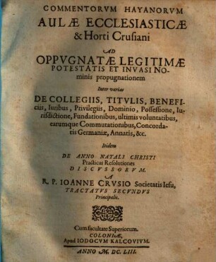Aulae Ecclesiasticae Et Horti Crusiani Subversio Sive R.P.F. Romani Hay aliorumque Commentorum Discussio, 2,[1]. Tract. II, tom. I
