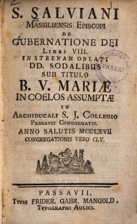 S. Salviani Massiliensis Episcopi De Gubernatione Dei Libri VIII : In Strenam Oblati DD. Sodalibus Sub Titulo B. V. Mariae In Coelos Assumptae In Archiducali S. J. Collegio Passavii Congregatis