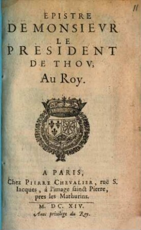 Epistre De Monsievr Le President De Thov, Au Roy