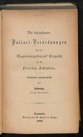 Die besonderen Polizei-Verordnungen für den Regierungsbezirk Liegnitz und die Provinz Schlesien : systematisch zusammengestellt