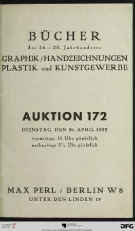Bücher des 16. - 20. Jahrhunderts : Graphik, Handzeichnungen, Plastik und Kunstgewerbe; 26. April 1932 (Katalog Nr. 172)