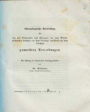 Chronologische Darstellung der von den Pfalzgrafen und Herzogen aus dem Wittelsbachischen Stamme vor dem Vertrage von Pavia auf dem Nordgau gemachten Erwerbungen : ein Beitrag zur bayerischen Unionsgeschichte