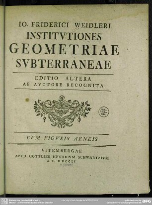 Jo. Friderici Weidleri Institutiones Geometriae Subterraneae : Cum Figuris Aeneis