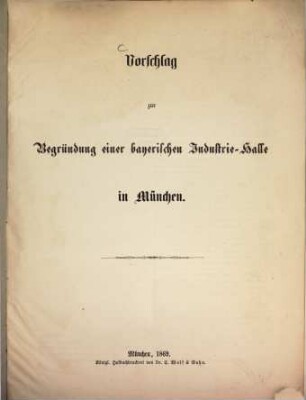 Vorschlag zur Begründung einer bayerischen Industrie-Halle in München