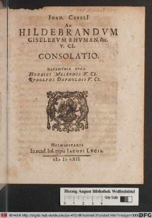 Joan. Caseli[i] Ad Hildebrandum Giselerum Rhuman, &c. V. Cl. Consolatio