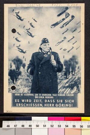 Göring hat geschworen, sich zu erschiessen, falls feindliche Flugzeuge über Berlin erscheinen : Es wird Zeit, dass Sie sich erschiessen, Herr Göring!