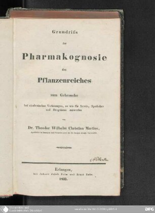 Grundriss der Pharmakognosie des Pflanzenreiches : zum Gebrauche bei akademischen Vorlesungen, so wie für Aerzte, Apotheker und Droguisten entworfen