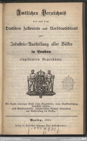 Amtliches Verzeichniß der aus dem Deutschen Zollverein und Norddeutschland zur Industrie-Ausstellung aller Völker in London eingesandten Gegenstände