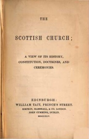 The scottish Church; a view of its history, constitution, doctrines and ceremonies