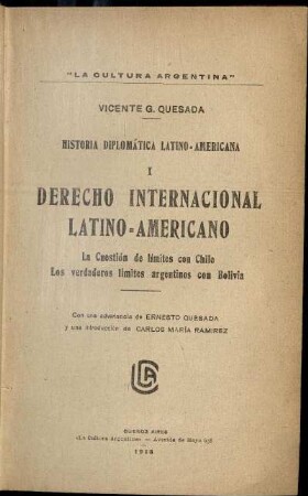 1: Derecho internacional Latino-Americano : la cuestión de limites con Chile ; los verdaderos limites argentinos con Bolivia