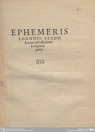 EPHEMERIS IOANNIS STADII Leonnouthesii, Anni a virgineo partu 1572.