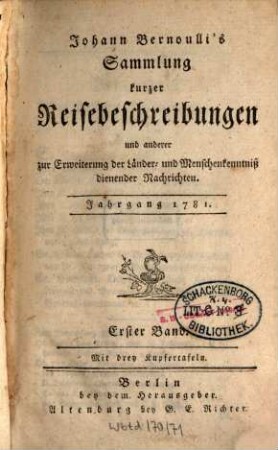 Johann Bernoulli's Sammlung kurzer Reisebeschreibungen und anderer zur Erweiterung der Länder- und Menschenkenntniß dienender Nachrichten. 1