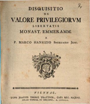Disquisitio De Valore Privilegiorvm Libertatis Monast. Emmeramm.