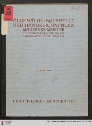 Ölgemälde, Aquarelle und Handzeichnungen moderner Meister : aus süddeutschem Adelsbesitz und aus mitteldeutschem Besitz; Auktion in der Galerie Hugo Helbing, München, 26. April 1928