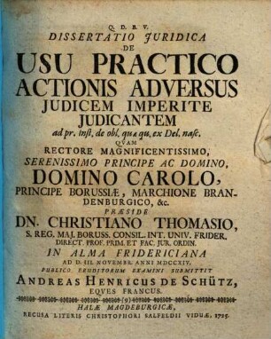 Dissertatio Juridica De Usu Practico Actionis Adversus Judicem Imperite Judicantem ad pr. Inst. de obl. quæ qu. ex Del. nasc.