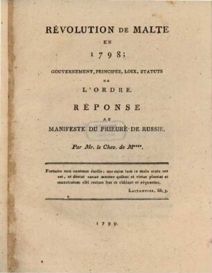 Révolution de Malte en 1798 : Gouvernement, principes, loix, statuts de l'ordre ; réponse au manifeste du prieuré de Russie