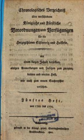 Chronologisches Verzeichniß über verschiedene königliche und fürstliche Verordnungen und Verfügungen für die Herzogthümer Schleswig und Holstein, 5. 1760/70 (1801)