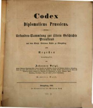 Codex diplomaticus Prussicus : Urkundensammlung zur ältern Geschichte Preussens aus dem Königl. Geheimen Archiv zu Königsberg, nebst Regesten. 6