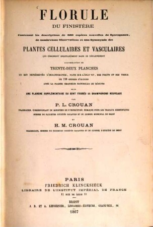 Florule du Finistère : contenant les descriptions de 360 espèces nouvelles de sporogames, de nombreuses observations et une synonymie des plantes cellulaires et vasculaires qui croissent spontanément dans ce département ...