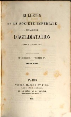 Bulletin mensuel de la Société Imperiale Zoologique d'Acclimatation. 1. 1864