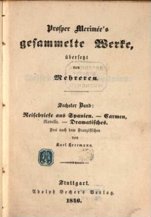 Prosper Merimée's gesammelte Werke. 6, Reisebriefe aus Spanien. Carmen, Novelle. Dramatisches