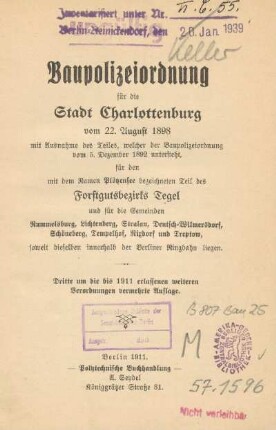 Baupolizeiordnung für die Stadt Charlottenburg vom 22. August 1898 : mit Ausnahme des Teiles, welcher der Baupolizeiordnung vom 5. Dezember 1892 untersteht, für den mit dem Namen Plötzensee bezeichneten Teil des Forstgutsbezirks Tegel und für die Gemeinden Rummelsburg, Lichtenberg, Stralau, Deutsch-Wilmersdorf, Schöneberg, Tempelhof, Rixdorf und Treptow, soweit dieselben innerhalb der Berliner Ringbahn liegen