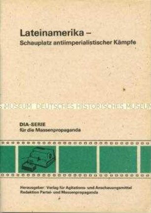 Textheft zur Dia-Serie "Lateinamerika - Schauplatz antiimperialistischer Kämpfe"