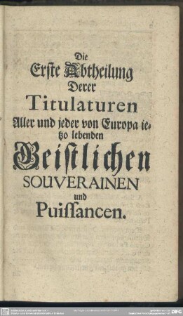 Die Erste Abtheilung Derer Titulaturen Aller und jeder von Europa ietzo lebenden Geistlichen Souverainen und Puissancen