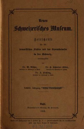 Neues schweizerisches Museum : Zeitschrift für d. humanistischen Studien u. d. Gymnasialwesen in d.Schweiz. 6. 1866