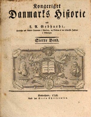 Kongerigerne Danmarks og Norges samt Hertugdømmene Slesvigs og Holsteens Historie indtil vore Tider, [1,]6. Indeholdende det Siette Bind af Kongeriget Danmark