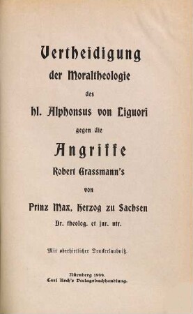 Vertheidigung der Moraltheologie des hl. Alphonsus von Liguori gegen die Angriffe Robert Grassmann's