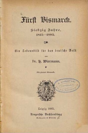 Fürst Bismarck : siebzig Jahre, 1815 - 1885 ; ein Lebensbild für das deutsche Volk