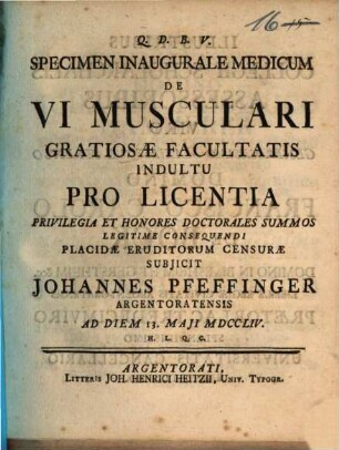Specimen Inaugurale Medicum De Vi Musculari : Gratiosæ Facultatis Indultu Pro Licentia Pricilegia Et honores Doctoralies Summos Legitime Consequendi
