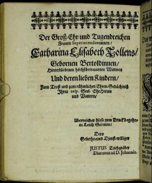 Der Groß-Ehr-und Tugendreichen Frauen Superintendentinnen/ Catharina Elisabeth Tollens/ Gebornen Bertoldinnen/ [...]