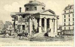Zerschossene Rotunde nach den Kämpfen der Pariser Commune (1871)