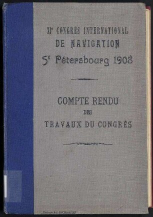 XIme Congrès International de Navigation Saint-Pétersbourg 1908 - Compte Rendu des Travaux du Congrès