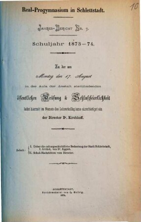 Jahres-Bericht : Schuljahr ... ; zu der am ... stattfindenden Prüfung & Schlußfeierlichkeit ladet hiermit im Namen des Lehrerkollegiums ehrerbietigst ein .... 1873/74 = Nr. 3. 1873/74