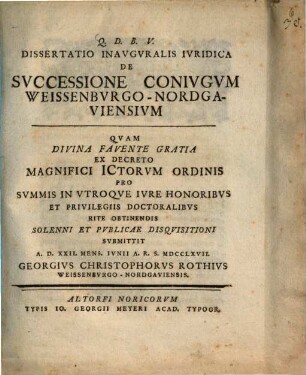Dissertatio Inavgvralis Ivridica De Svccessione Conivgvm Weissenbvrgo-Nordgaviensivm