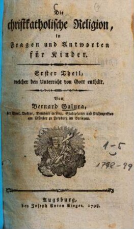 Die christkatholische Religion, in Fragen und Antworten für Kinder : ein Anhang zur christkatholischen Religion, in Gesprächen eines Vaters mit seinem Sohne, 1.. ... Unterricht von Gott ...