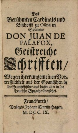 Des berühmten Cardinals und Bischoffs zu Osma in Spanien, Don Juan De Palafox, Geistreiche Schrifften