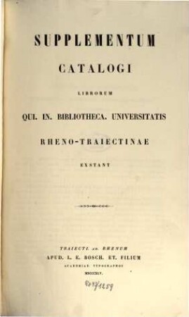 Bibliothecae Rheno-Trajectinae Catalogus. [3], Supplementum catalogi librorum qui. in. bibliotheca. universitatis Rheno-Traiectinae exstant