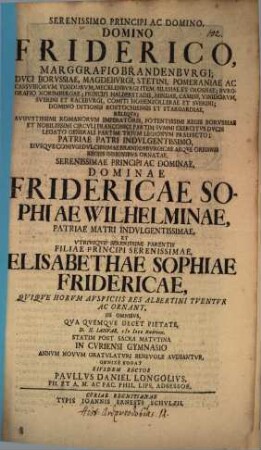 Serenissimo Principi Friderico Marggrafio Brandenburgi ... d. 2. Ian. ... novum annum gratulaturi ... audiantur, obnixe rogat Paulus Daniel Longolius : [Historia brevis anthrōpothysias IX.]