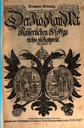 Ernewerte Ordnung der Rö. Kays. Mt. Kaiserlichen Hoffgerichts zü Rottweil