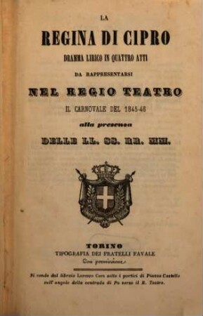 La regina di Cipro : dramma lirico in quattro atti ; da rappresentarsi nel Regio Teatro il carnovale del 1845 - 46