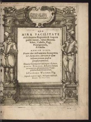 Fabrica et vsvs instrvmenti chorographici : qvo mira facilitate describuntur regiones & singulae partes earum, veluti Montes, Vrbes, Castella, Pagi, Propugnacula, & simila