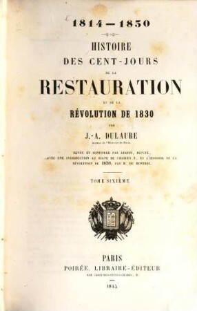 1814 - 1830 : Histoire des cent-jours de la Restauration et de la Révolution de 1830. 6