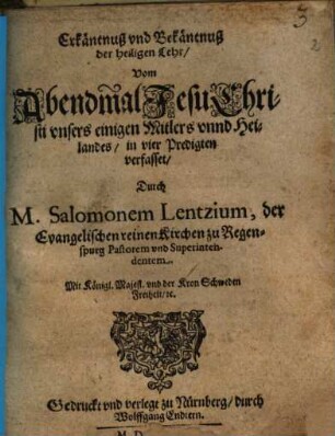 Erkäntnuß vnd Bekäntnuß der heiligen Lehr Vom Abendmal Jesu Christi vnsers einigen Mitlers vnnd Heilandes