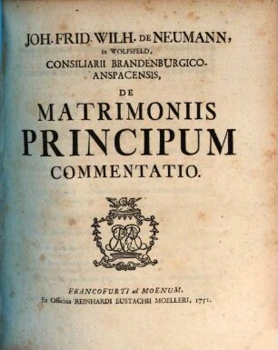 Joh. Frid. Wilh. De Neumann in Wolfsfeld, Consiliarii Brandenburgico-Anspacensis, De Matrimoniis Principum Commentatio